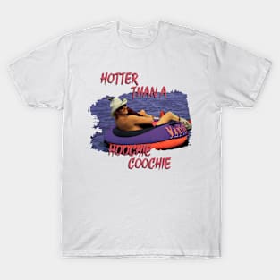 hotter than a hoochie coochie T-Shirt
